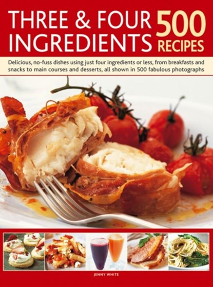Three & Four Ingredients 500 Recipes, Jenny White - Gebonden - 9780857238016