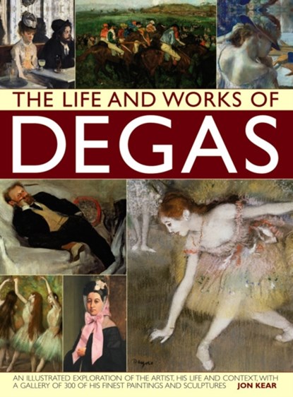Life and Works of Degas, Jon Kear - Gebonden - 9780857238689