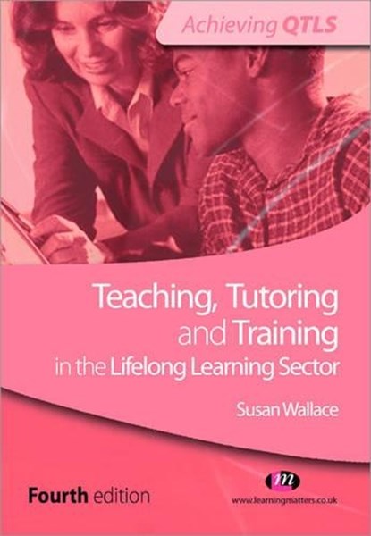 Teaching, Tutoring and Training in the Lifelong Learning Sector, Wallace - Paperback - 9780857250629
