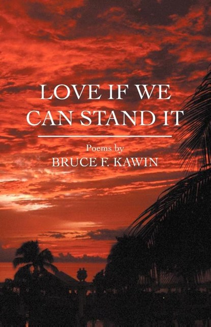 Love If We Can Stand It, Bruce F. Kawin - Paperback - 9780857289216