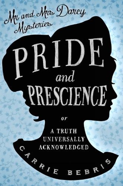 Pride and Prescience, Carrie Bebris - Paperback - 9780857300010