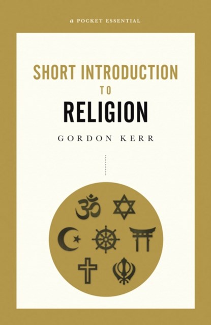 A Pocket Essential Short Introduction to Religion, Gordon Kerr - Paperback - 9780857301703