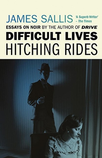 Difficult Lives - Hitching Rides, James Sallis - Paperback - 9780857302564
