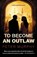 To Become an Outlaw, Peter Murphy - Paperback - 9780857304667
