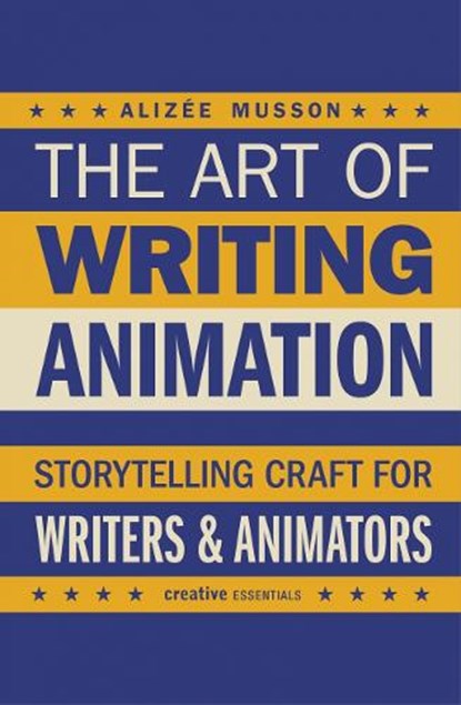 The Art of Writing Animation, Alizee Musson - Paperback - 9780857306173