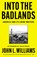 Into the Badlands, John L Williams - Paperback - 9780857306265