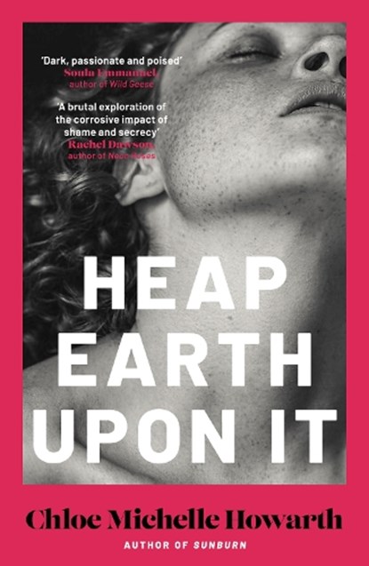 Heap Earth Upon It, Chloe Michelle Howarth - Gebonden - 9780857309051