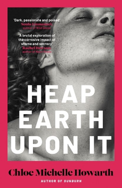 Heap Earth Upon It, Chloe Michelle Howarth - Paperback - 9780857309174
