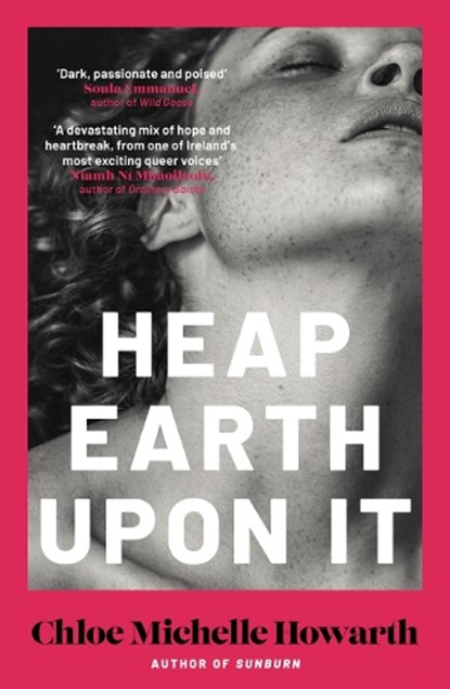 Heap earth upon it, chloe michelle howarth - Paperback - 9780857309471