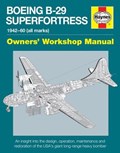 Boeing B-29 Superfortress Owners' Workshop Manual | Chris Howlett | 