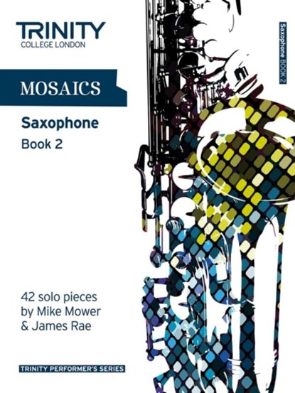 Mosaics - Saxophone Book 2, Trinity College London - Paperback - 9780857361790