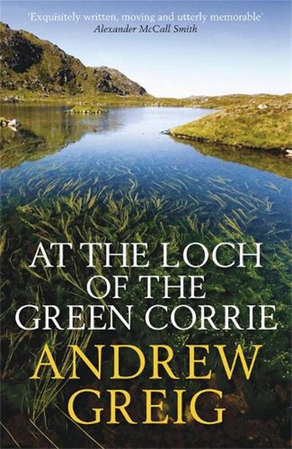 At the Loch of the Green Corrie, Andrew Greig - Paperback - 9780857381361