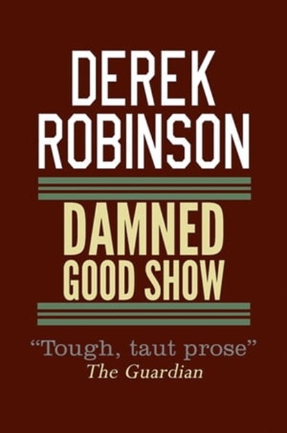 Damned Good Show, Derek Robinson - Ebook - 9780857385604