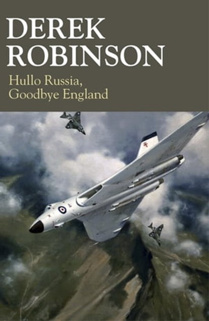 Hullo Russia, Goodbye England, Derek Robinson - Ebook - 9780857385611