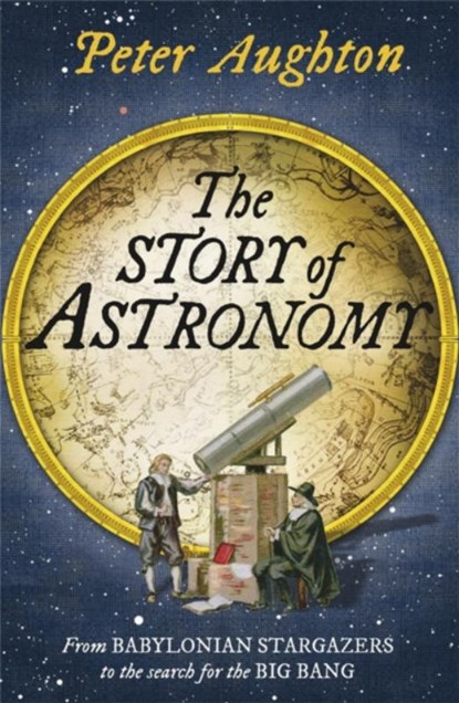 The Story of Astronomy, Peter Aughton - Paperback - 9780857385987