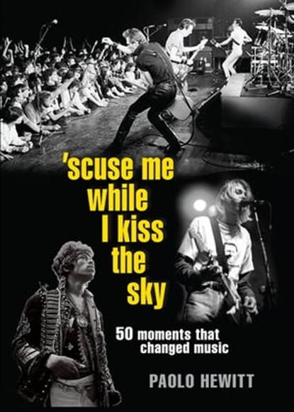 'Scuse Me While I Kiss the Sky, Paolo Hewitt - Ebook - 9780857386090