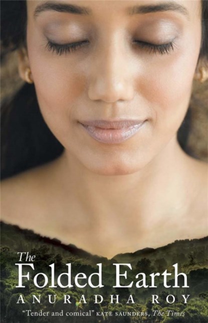 The Folded Earth, Anuradha Roy - Paperback - 9780857388315