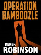 Operation Bamboozle - Derek Robinson - 9780857388537
