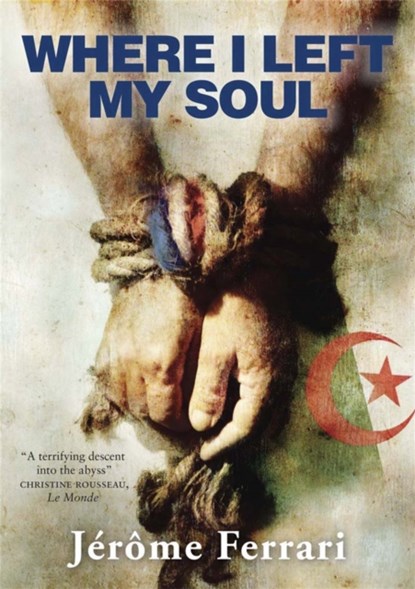 Where I Left My Soul, Jerome Ferrari - Paperback - 9780857389091