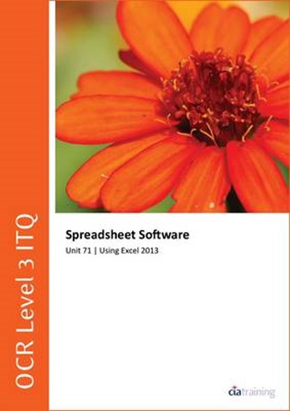 OCR Level 3 Itq - Unit 71 - Spreadsheet Software Using Microsoft Excel 2013, CiA Training Ltd. - Paperback - 9780857410771