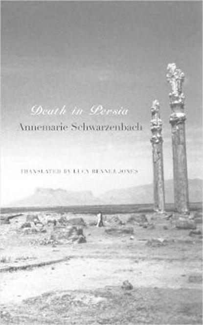Death in Persia, Annemarie Schwarzenbach ; Lucy Renner Jones - Gebonden - 9780857420893