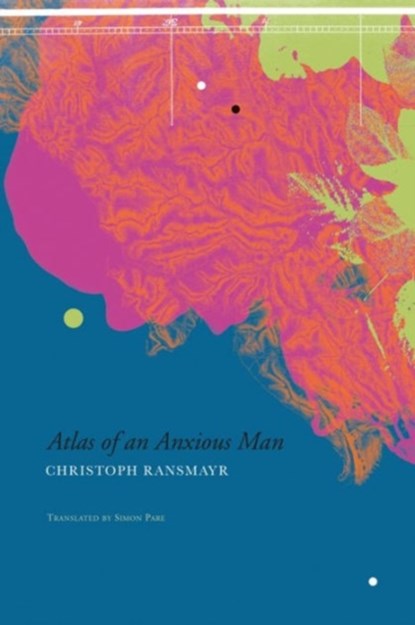 Atlas of an Anxious Man, Christoph Ransmayr - Gebonden Gebonden - 9780857423146