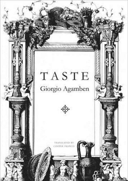 Taste, GIORGIO (PROFESSOR OF PHILOSOPHY,  Universita IUAV di Venezia) Agamben - Gebonden Gebonden - 9780857424365