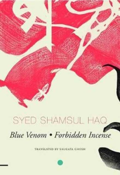 Blue Venom and Forbidden Incense, Syed Shamsul Haq - Paperback - 9780857425010
