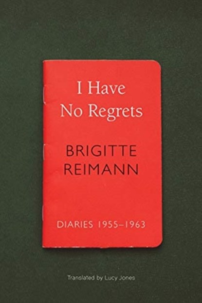 I Have No Regrets, Brigitte Reimann - Paperback - 9780857426680