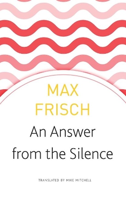 An Answer from the Silence, Max Frisch - Paperback - 9780857427106