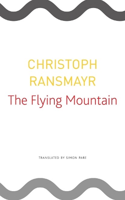 The Flying Mountain, Christoph Ransmayr - Paperback - 9780857427205