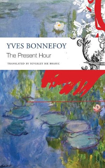 The Present Hour, Yves Bonnefoy - Paperback - 9780857427533