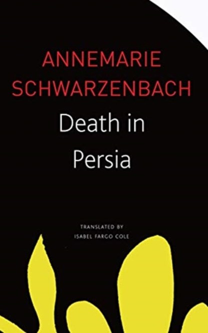 Death in Persia, Annemarie Schwarzenbach - Paperback - 9780857428233