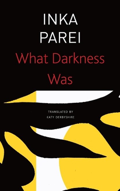 What Darkness Was, Inka Parei - Paperback - 9780857428325