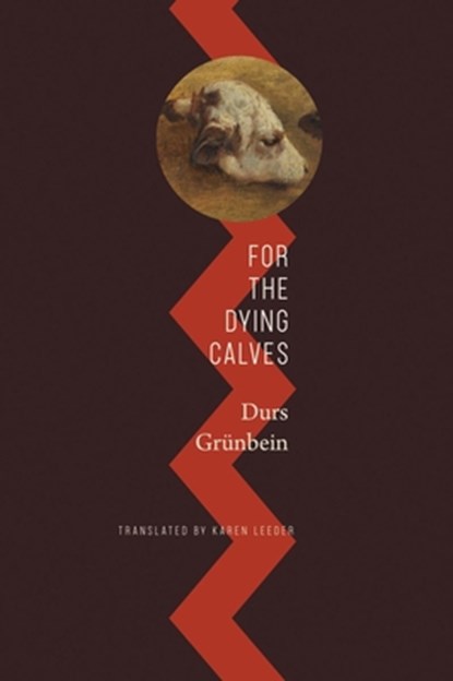 For the Dying Calves, Durs Grunbein - Gebonden - 9780857429544