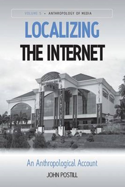 Localizing the Internet, John Postill - Gebonden - 9780857451972
