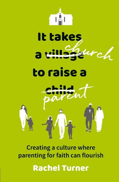 It Takes a Church to Raise a Parent, Rachel Turner - Paperback - 9780857466259
