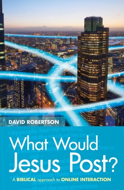 What Would Jesus Post?, David Robertson - Paperback - 9780857466648