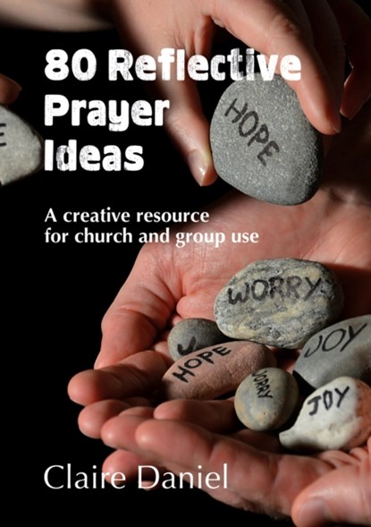 80 Reflective Prayer Ideas, Claire Daniel - Paperback - 9780857466730