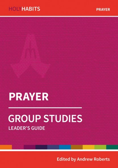 Holy Habits Group Studies: Prayer, Andrew Roberts - Paperback - 9780857468499
