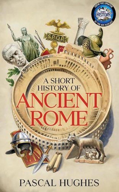 A Short History of Ancient Rome, Pascal Hughes - Gebonden - 9780857508140