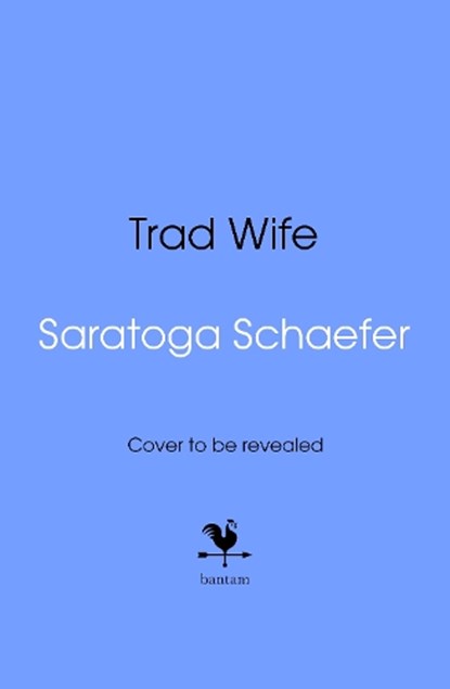 Trad Wife, Saratoga Schaefer - Gebonden - 9780857509413