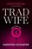 Trad Wife, Saratoga Schaefer - Paperback - 9780857509420