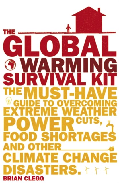 The Global Warming Survival Kit, Brian Clegg - Paperback - 9780857521668