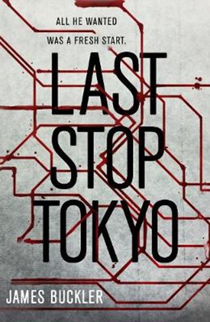 Last Stop Tokyo, James Buckler - Gebonden - 9780857524966