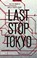 Last Stop Tokyo, James Buckler - Paperback - 9780857524973