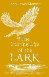The Soaring Life of the Lark - John Lewis-Stempel - 9780857525802