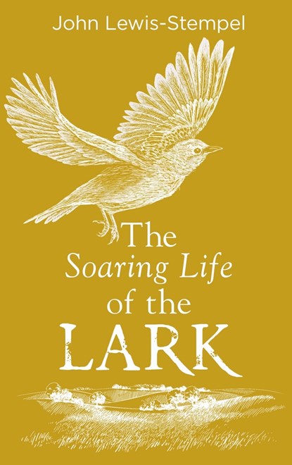 The Soaring Life of the Lark, John Lewis-Stempel - Gebonden Gebonden - 9780857525802