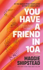 You have a friend in 10A | Maggie Shipstead | 