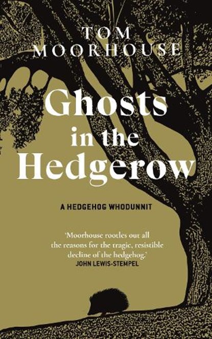 Ghosts in the Hedgerow, Tom Moorhouse - Gebonden - 9780857528445